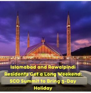 Islamabad and Rawalpindi Residents Get a Long Weekend: SCO Summit to Bring 3-Day Holiday