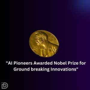 "AI Pioneers Awarded Nobel Prize for Ground breaking Innovations"