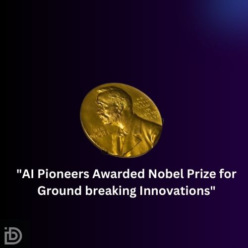 "AI Pioneers Awarded Nobel Prize for Ground breaking Innovations"