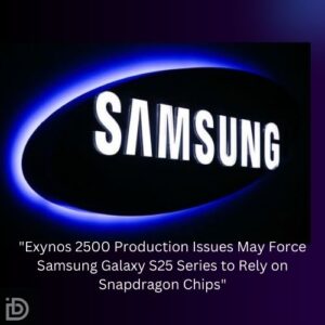 "Exynos 2500 Production Issues May Force Samsung Galaxy S25 Series to Rely on Snapdragon Chips"